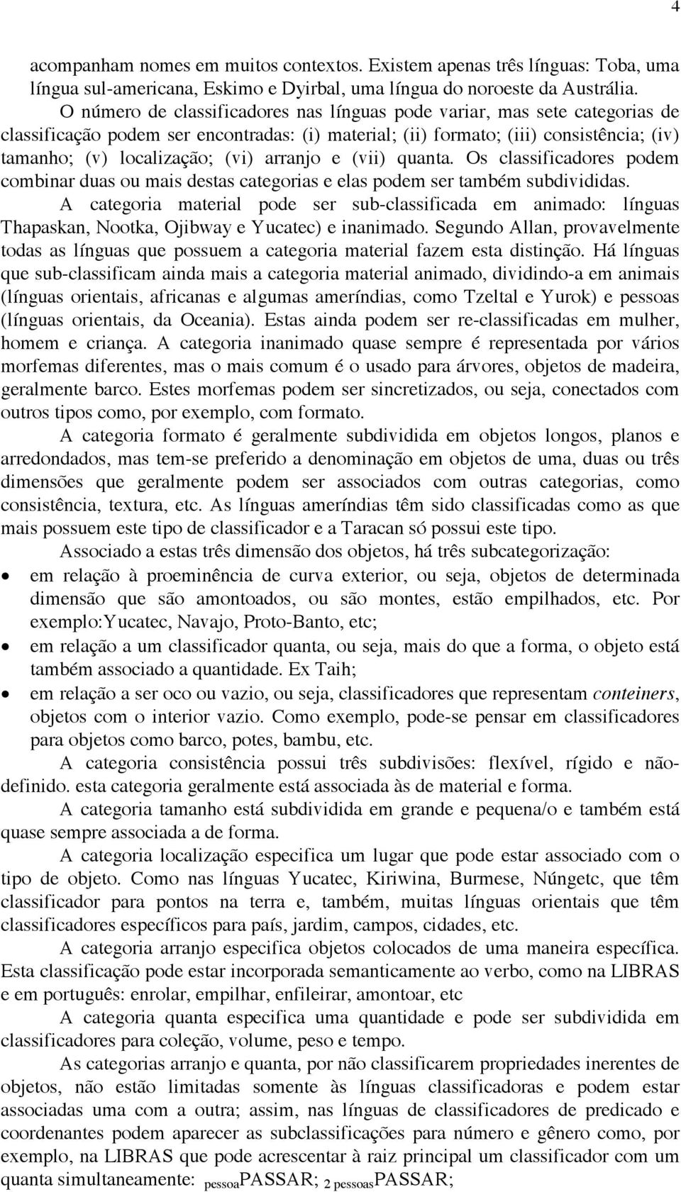 arranjo e (vii) quanta. Os classificadores podem combinar duas ou mais destas categorias e elas podem ser também subdivididas.