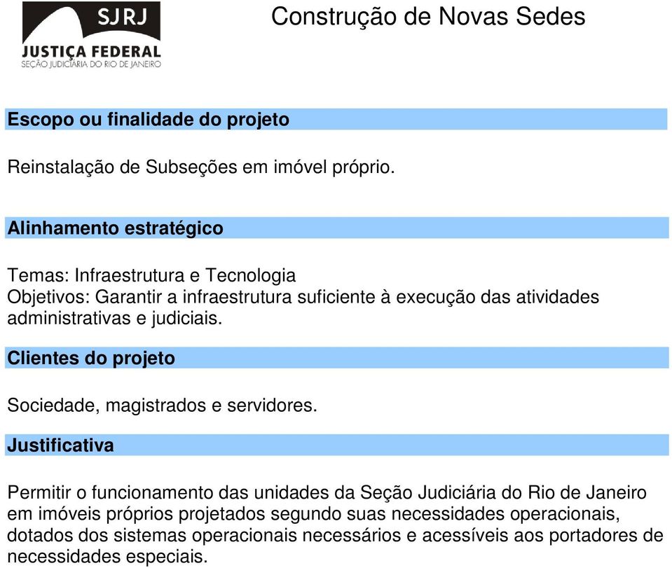 administrativas e judiciais. Sociedade, magistrados e servidores.