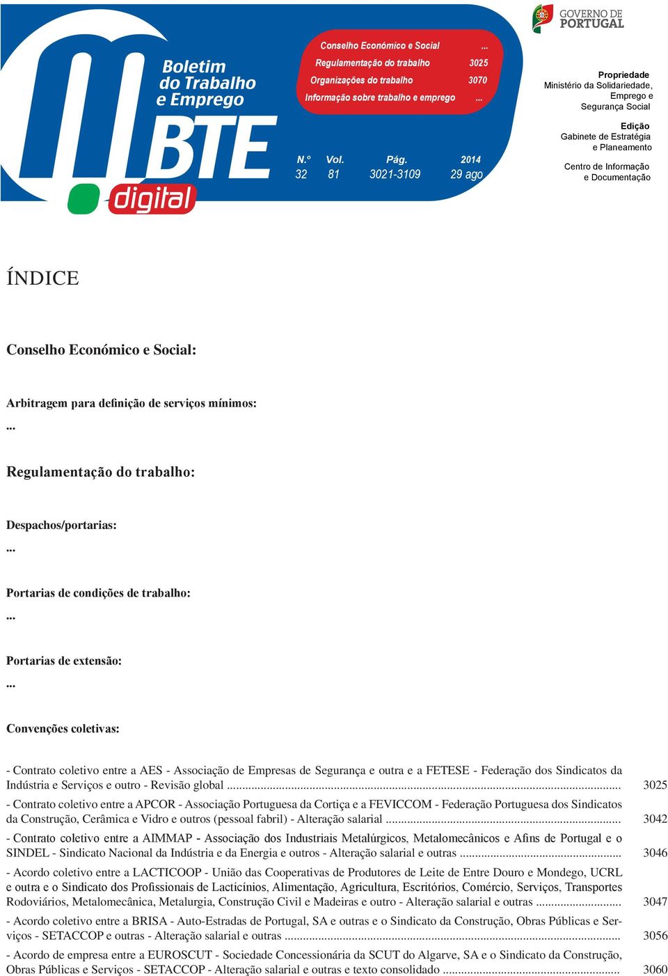 Económico e Social: Arbitragem para definição de serviços mínimos:... Regulamentação do trabalho: Despachos/portarias:... Portarias de condições de trabalho:... Portarias de extensão:.