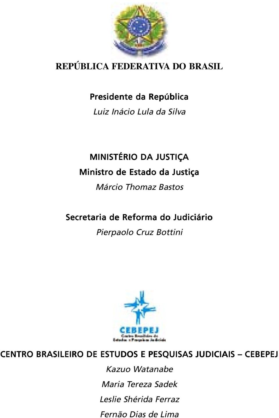 Reforma do Judiciário Pierpaolo Cruz Bottini CENTRO BRASILEIRO DE ESTUDOS E PESQUISAS