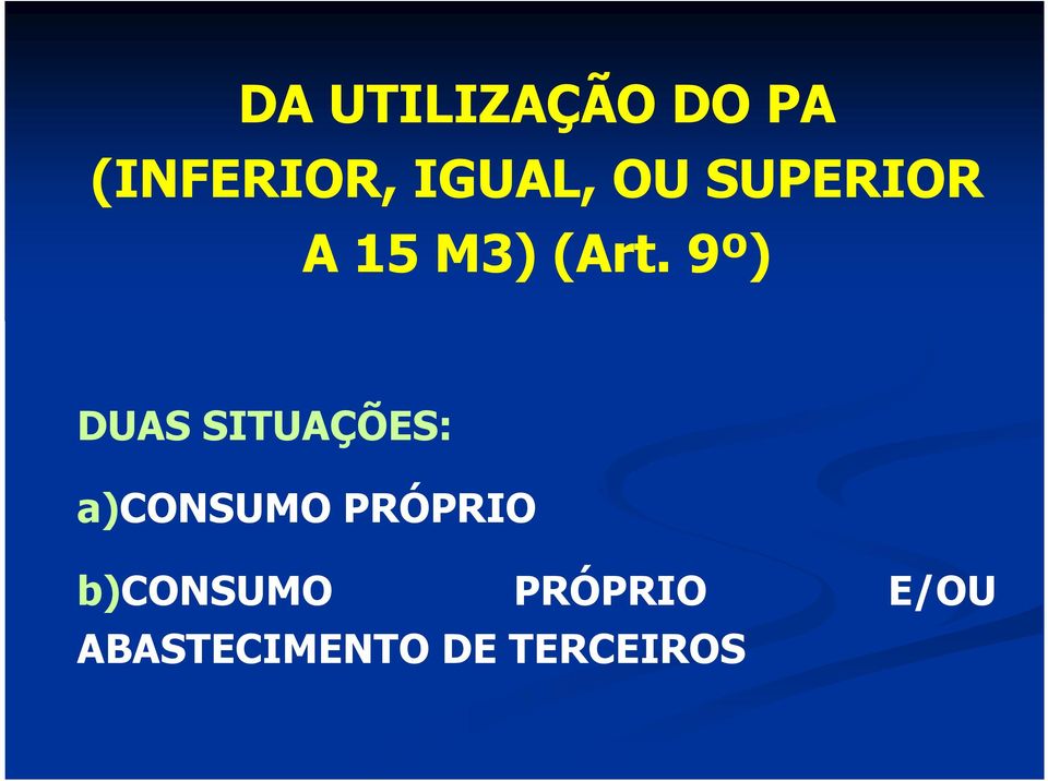 9º) DUAS SITUAÇÕES: a)consumo PRÓPRIO