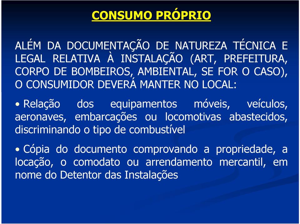 móveis, veículos, aeronaves, embarcações ou locomotivas abastecidos, discriminando o tipo de combustível Cópia do