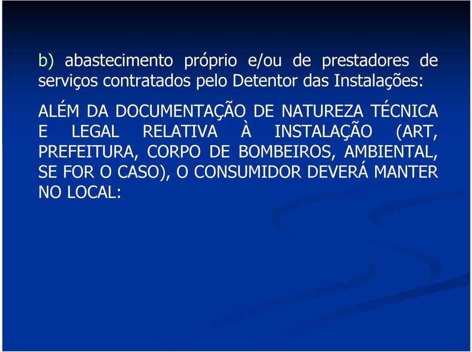 NATUREZA TÉCNICA E LEGAL RELATIVA À INSTALAÇÃO (ART, PREFEITURA,