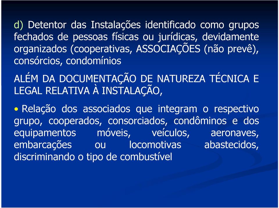 E LEGAL RELATIVA À INSTALAÇÃO, Relação dos associados que integram o respectivo grupo, cooperados, consorciados,