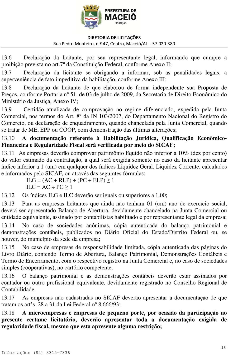 8 Declaração da licitante de que elaborou de forma independente sua Proposta de Preços, conforme Portaria nº 51, de 03 de julho de 2009, da Secretaria de Direito Econômico do Ministério da Justiça,