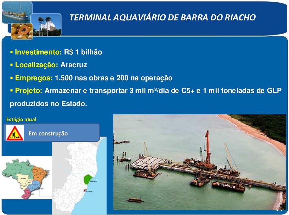 500 nas obras e 200 na operação Projeto: Armazenar e transportar