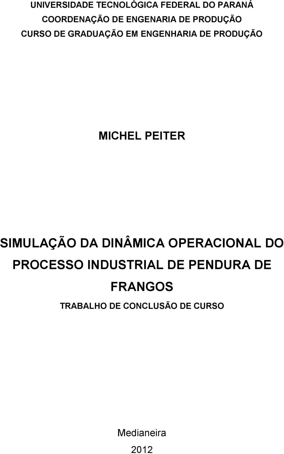 PRODUÇÃO MICHEL PEITER SIMULAÇÃO DA DINÂMICA OPERACIONAL DO