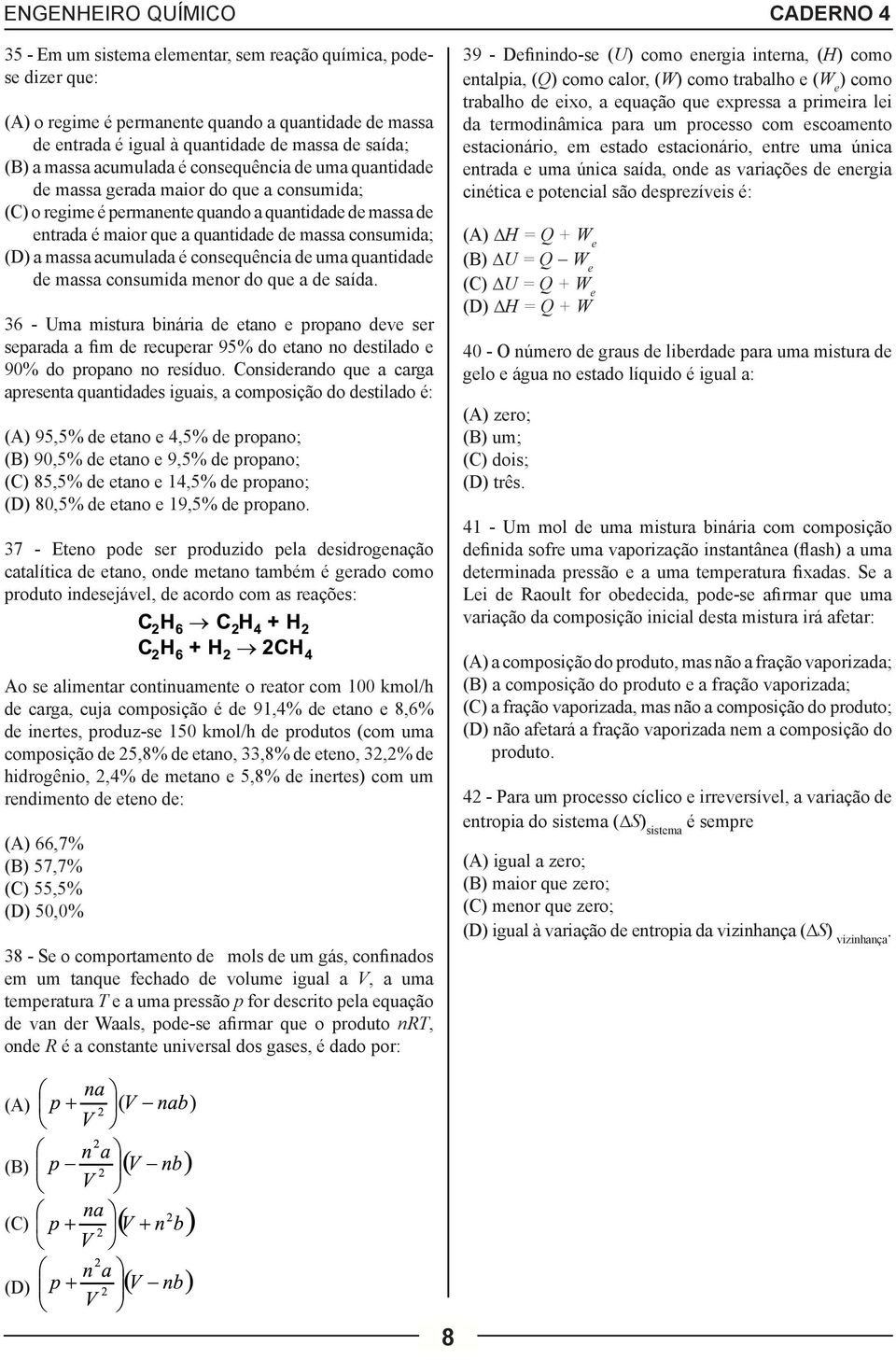 acumulada é consequência de uma quantidade de massa consumida menor do que a de saída.