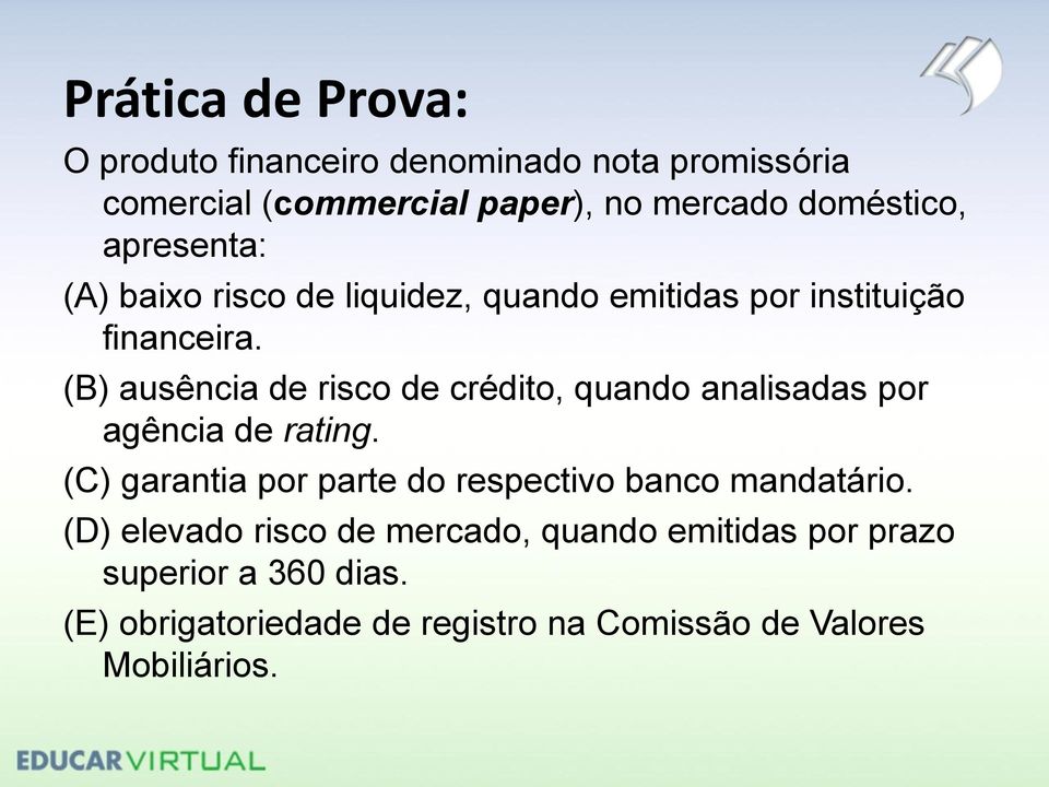 (B) ausência de risco de crédito, quando analisadas por agência de rating.