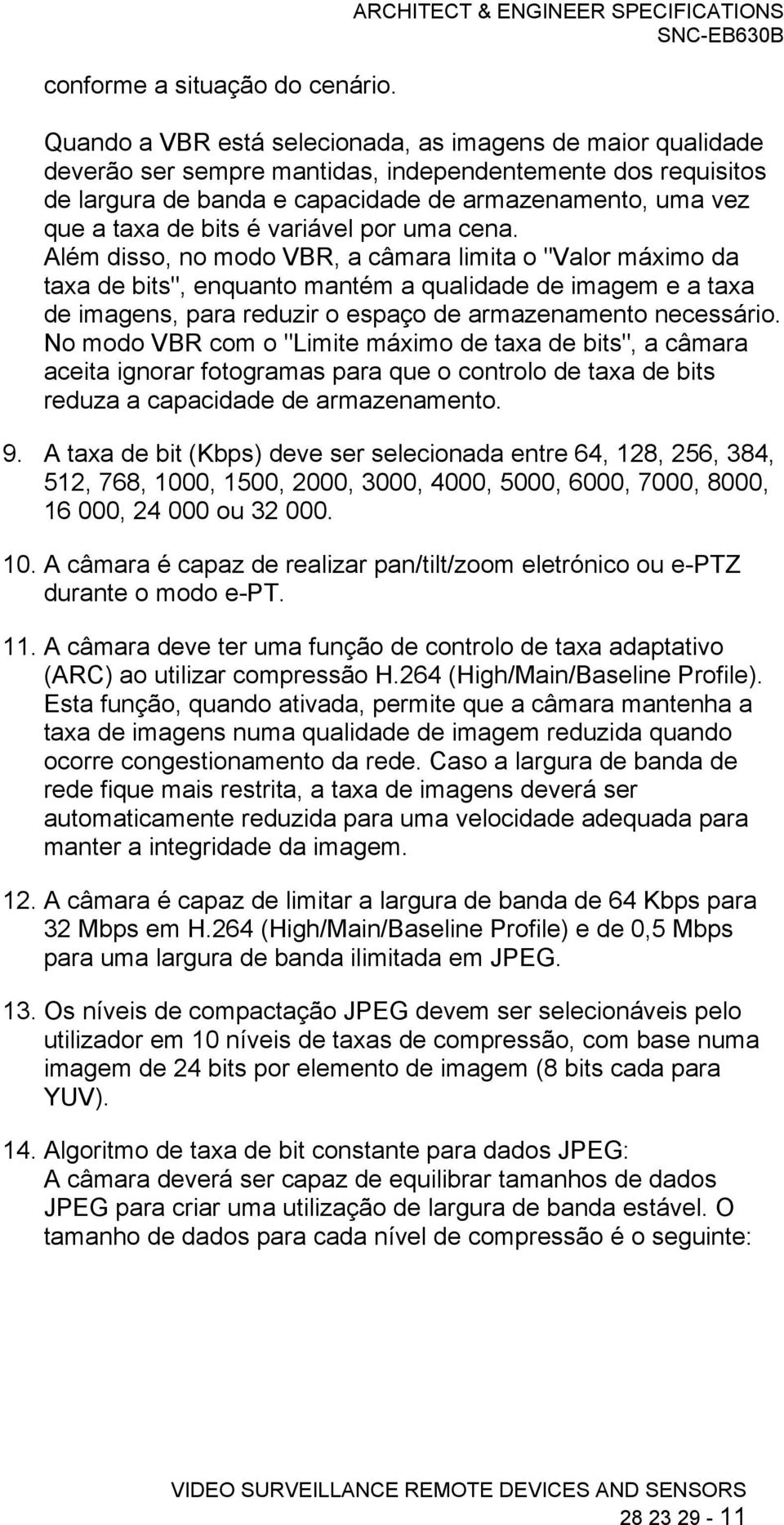 armazenamento, uma vez que a taxa de bits é variável por uma cena.