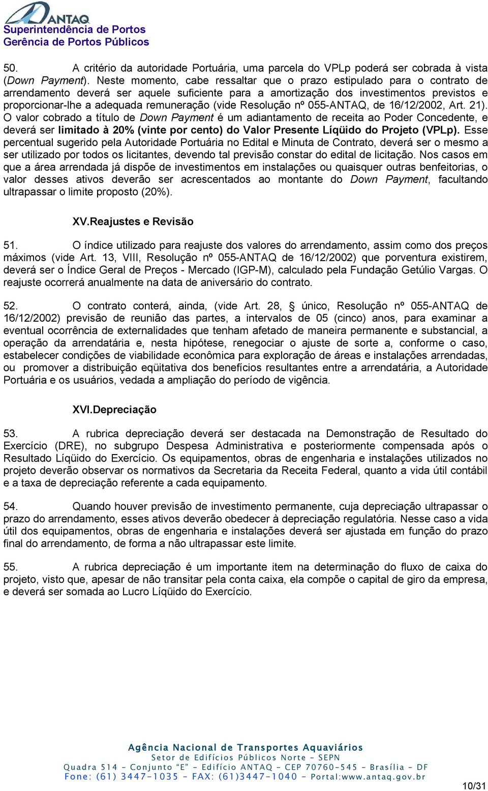 remuneração (vide Resolução nº 055-ANTAQ, de 16/12/2002, Art. 21).