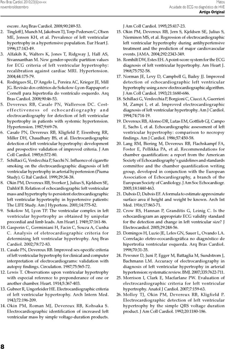 New gender-specific partition values for ECG criteria of left ventricular hypertrophy: recalibration against cardiac MRI. Hypertension. 2004;44:175-79. 4.