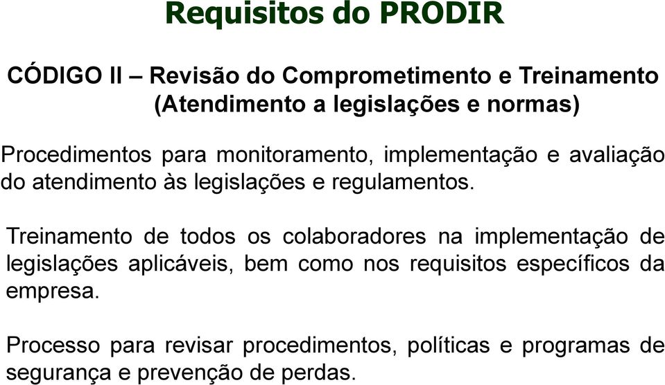 Treinamento de todos os colaboradores na implementação de legislações aplicáveis, bem como nos requisitos