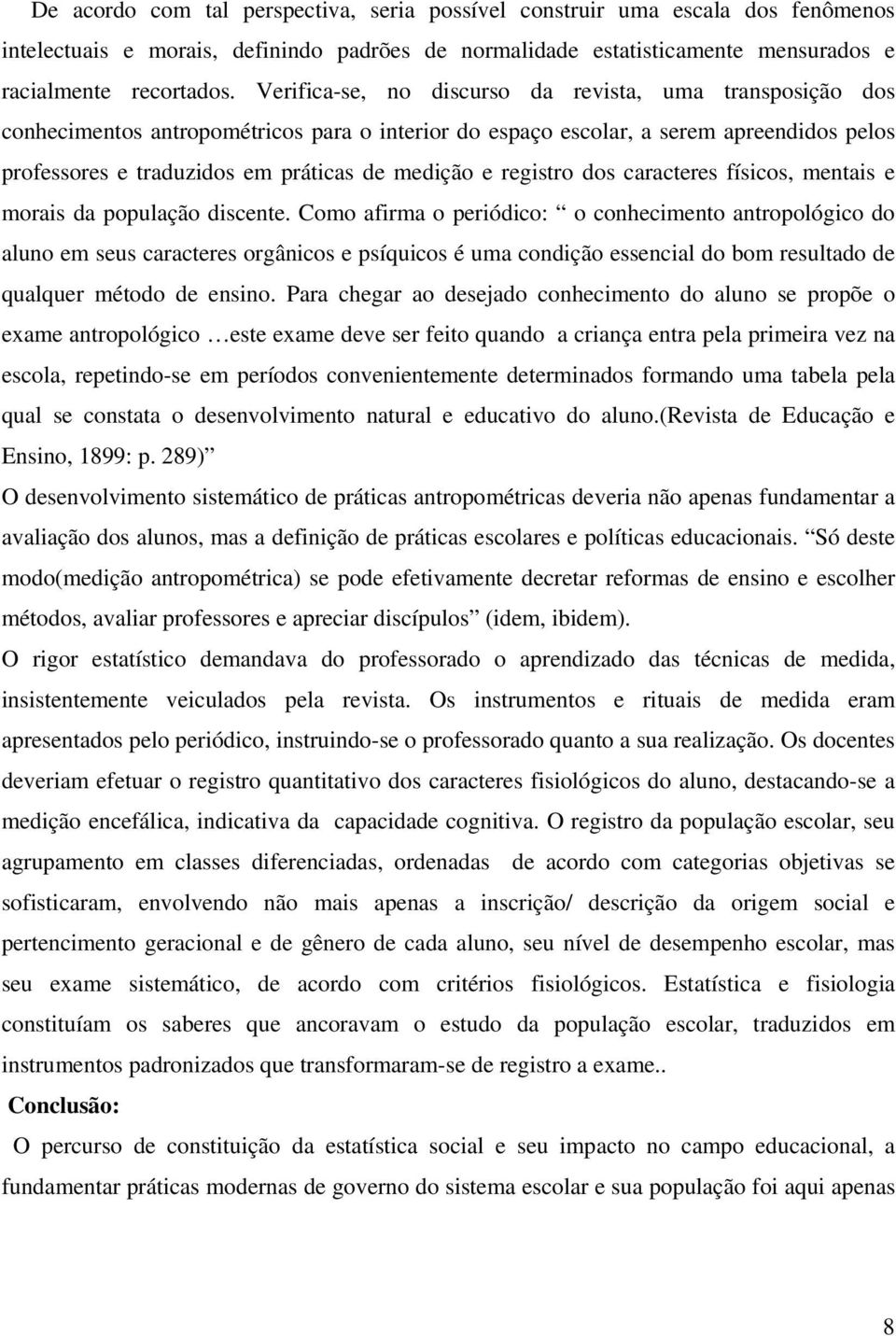 registro dos caracteres físicos, mentais e morais da população discente.