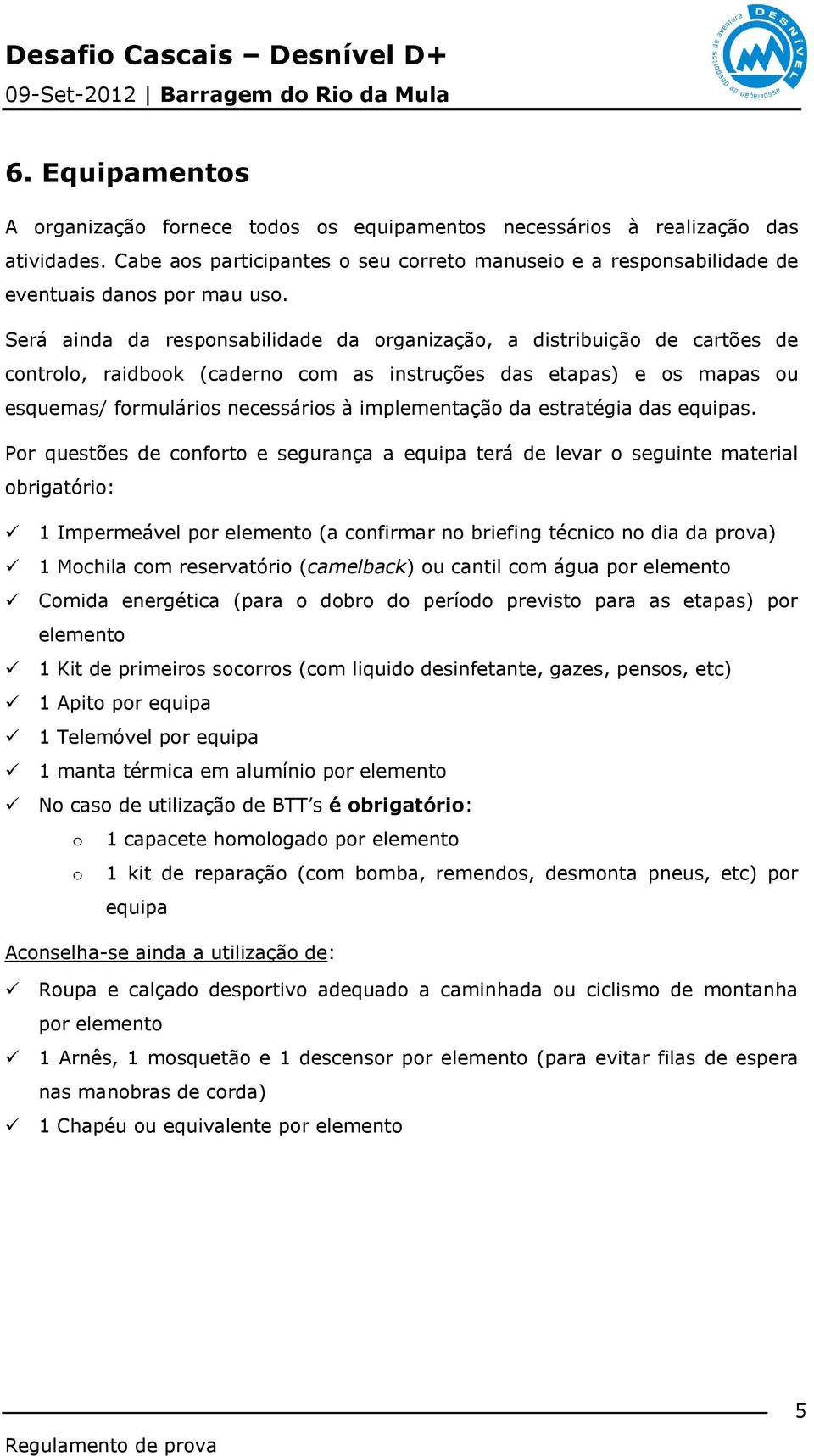 da estratégia das equipas.