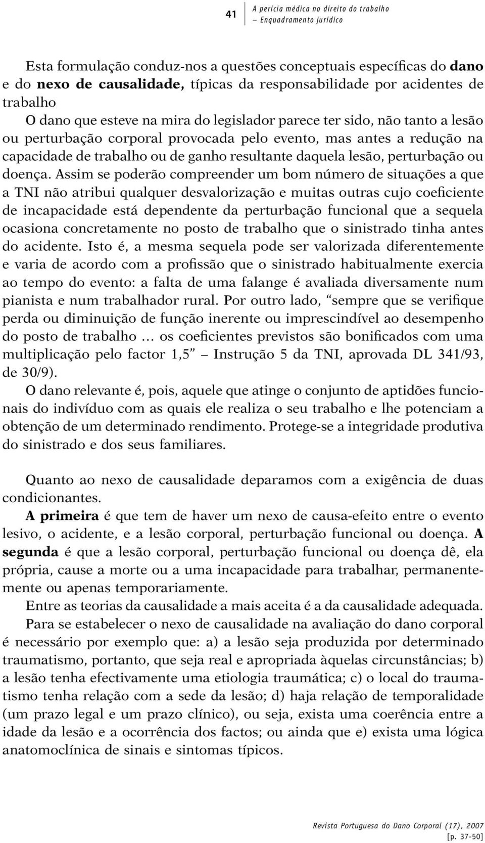 ganho resultante daquela lesão, perturbação ou doença.