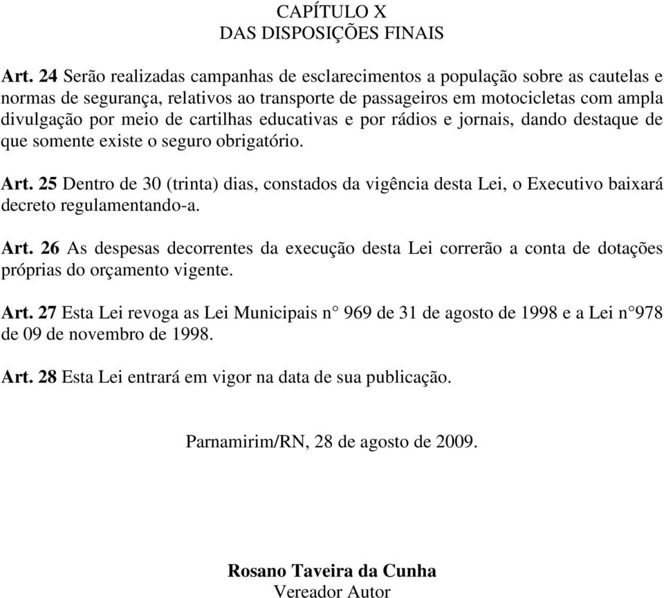 educativas e por rádios e jornais, dando destaque de que somente existe o seguro obrigatório. Art.