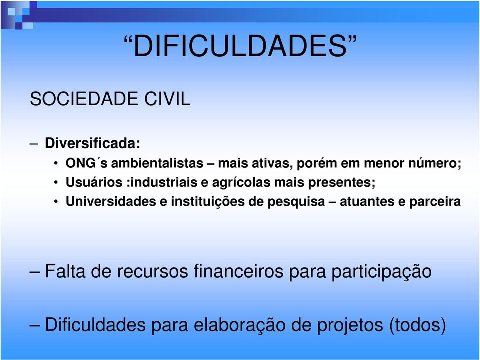 presentes; Universidades e instituições de pesquisa atuantes e parceira