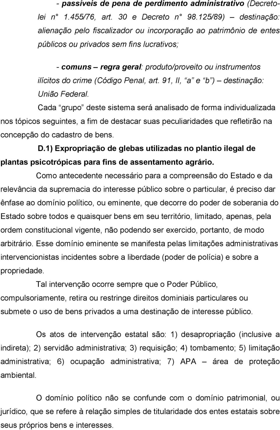 crime (Código Penal, art. 91, II, a e b ) destinação: União Federal.