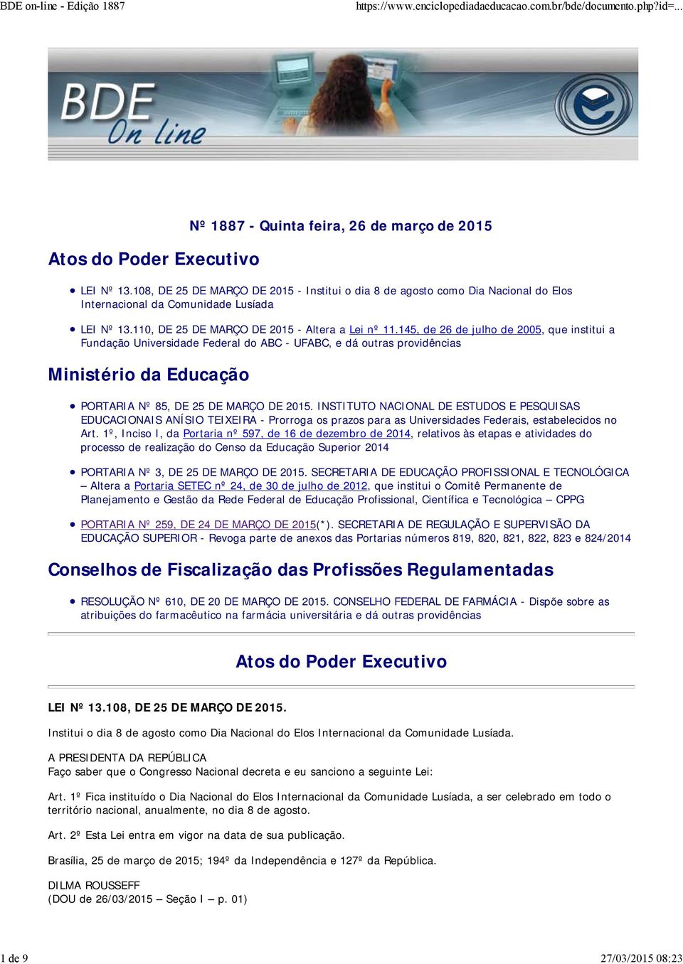 145, de 26 de julho de 2005, que institui a Fundação Universidade Federal do ABC - UFABC, e dá outras providências Ministério da Educação PORTARIA Nº 85, DE 25 DE MARÇO DE 2015.