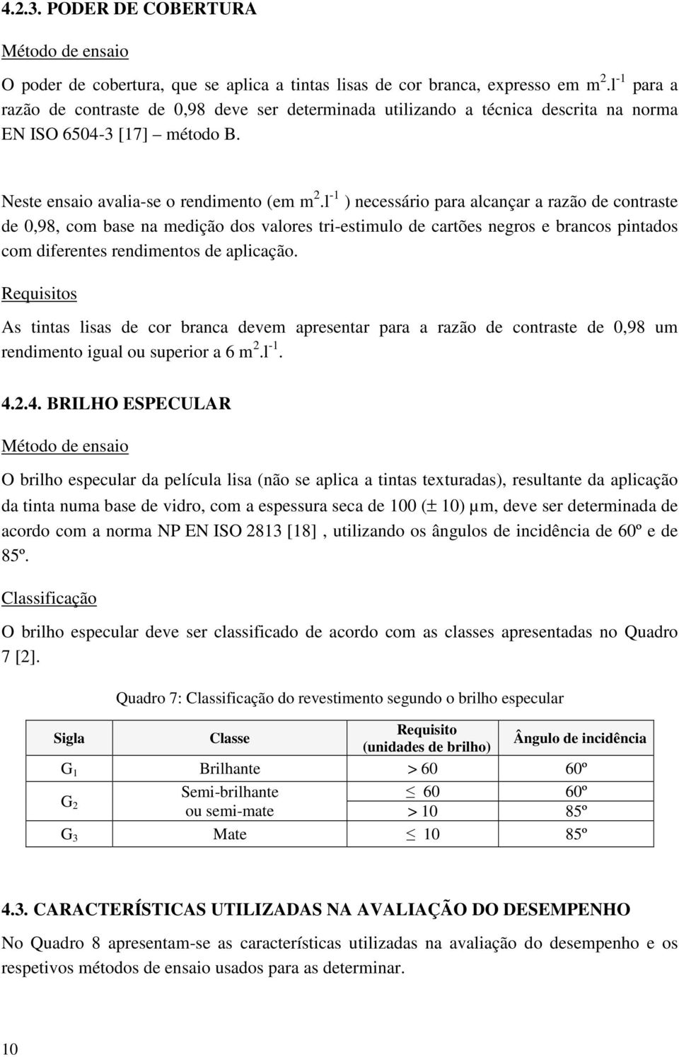 l -1 ) necessário para alcançar a razão de contraste de 0,98, com base na medição dos valores tri-estimulo de cartões negros e brancos pintados com diferentes rendimentos de aplicação.