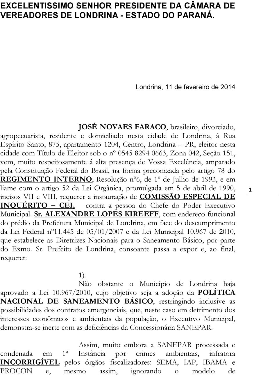 Londrina PR, eleitor nesta cidade com Título de Eleitor sob o nº 0545 8294 0663, Zona 042, Seção 151, vem, muito respeitosamente á alta presença de Vossa Excelência, amparado pela Constituição