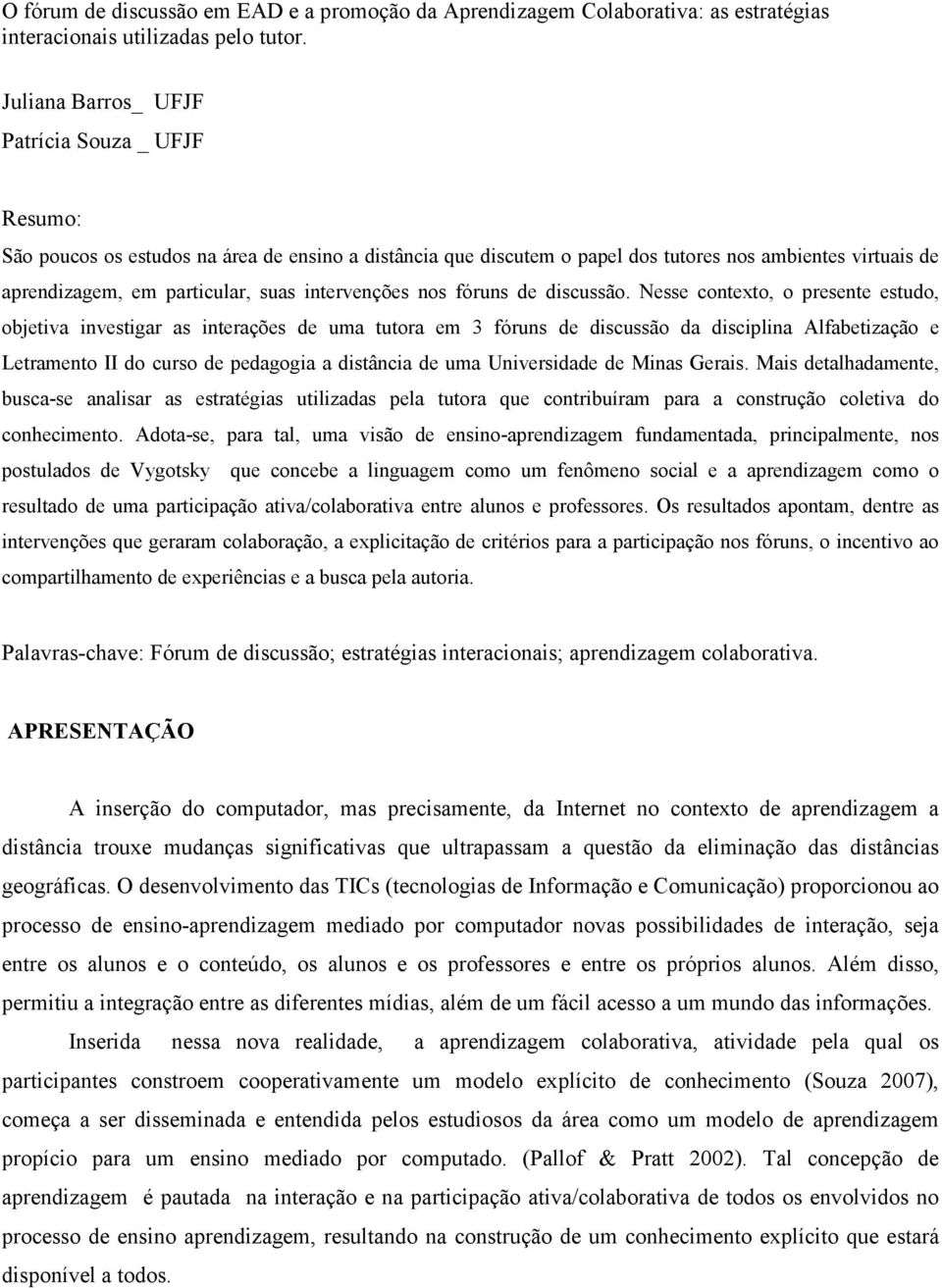 intervenções nos fóruns de discussão.