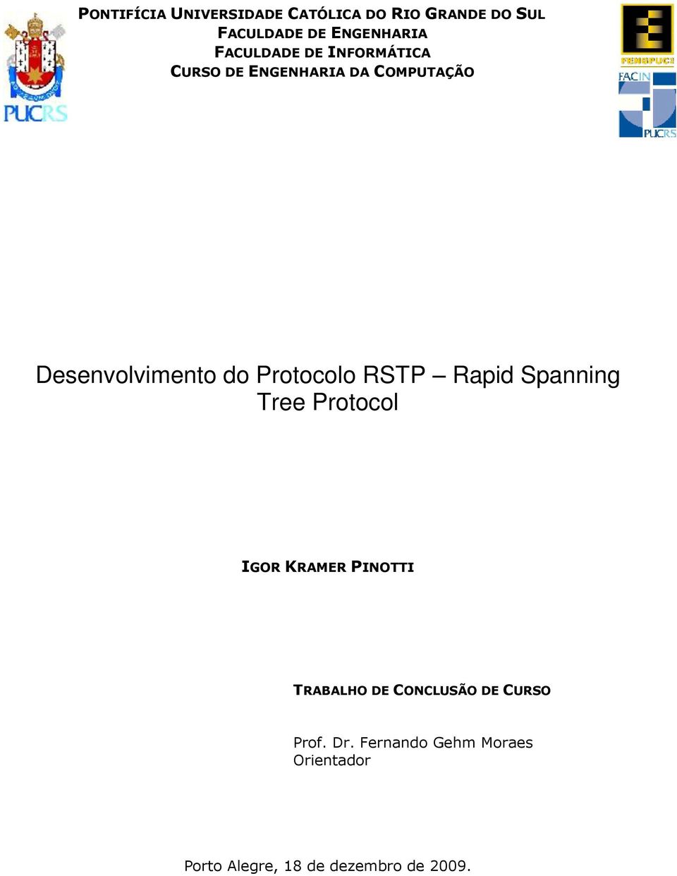 Protocolo RSTP Rapid Spanning Tree Protocol IGOR KRAMER PINOTTI TRABALHO DE