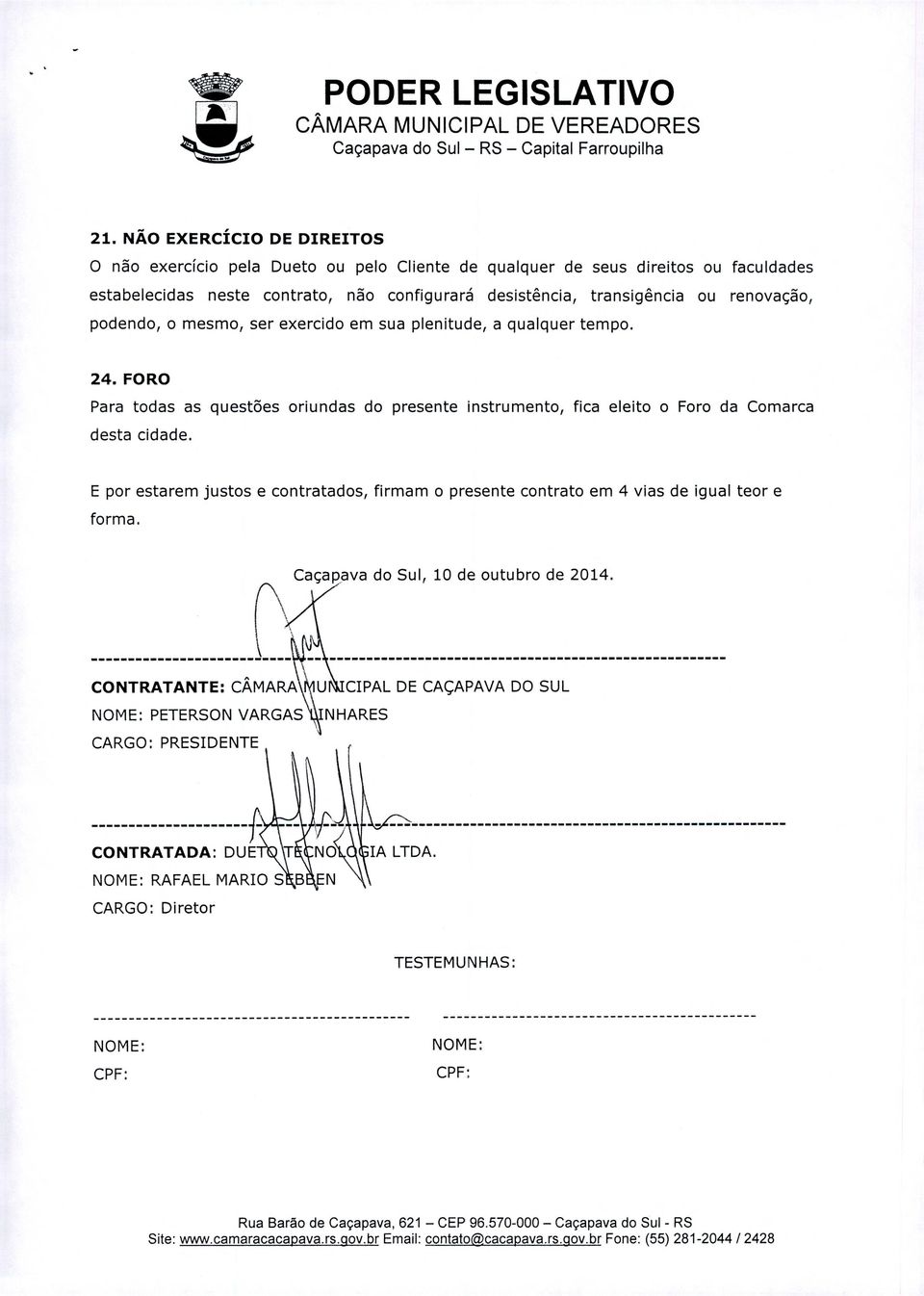 E por estarem justos e contratados, firmam o presente contrato em 4 vias de igual teor e forma. Caçapava do Sul, 10 de outubro de 2014.