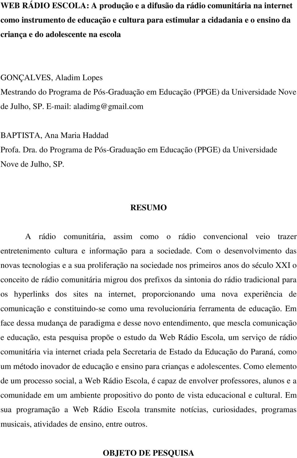 do Programa de Pós-Graduação em Educação (PPGE) da Universidade Nove de Julho, SP.