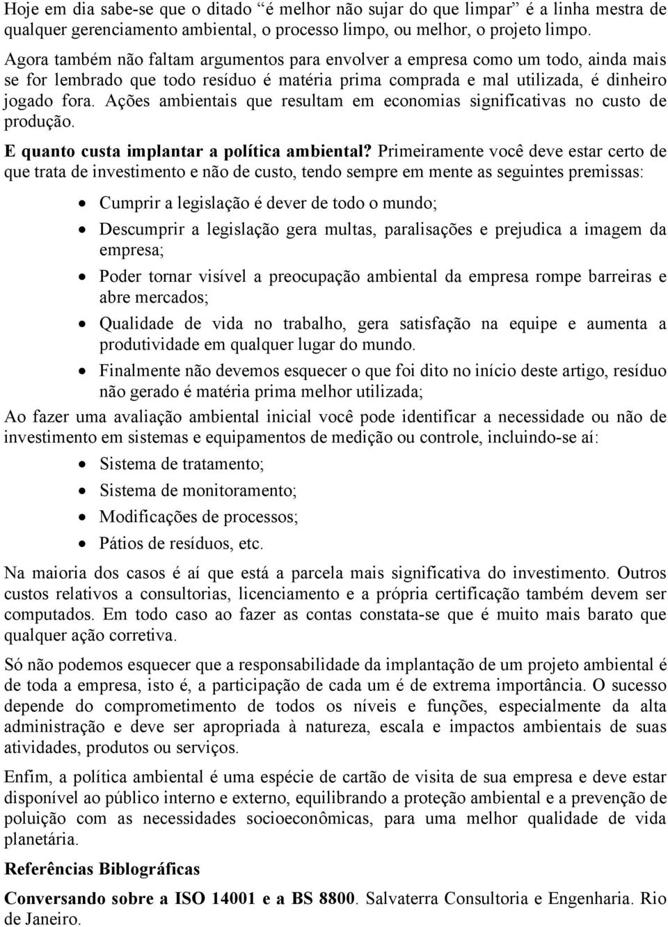 Ações ambientais que resultam em economias significativas no custo de produção. E quanto custa implantar a política ambiental?