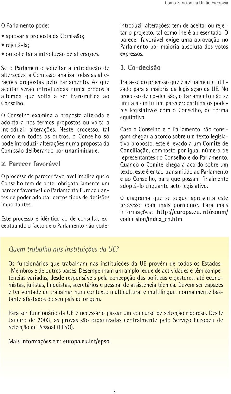 As que aceitar serão introduzidas numa proposta alterada que volta a ser transmitida ao Conselho.