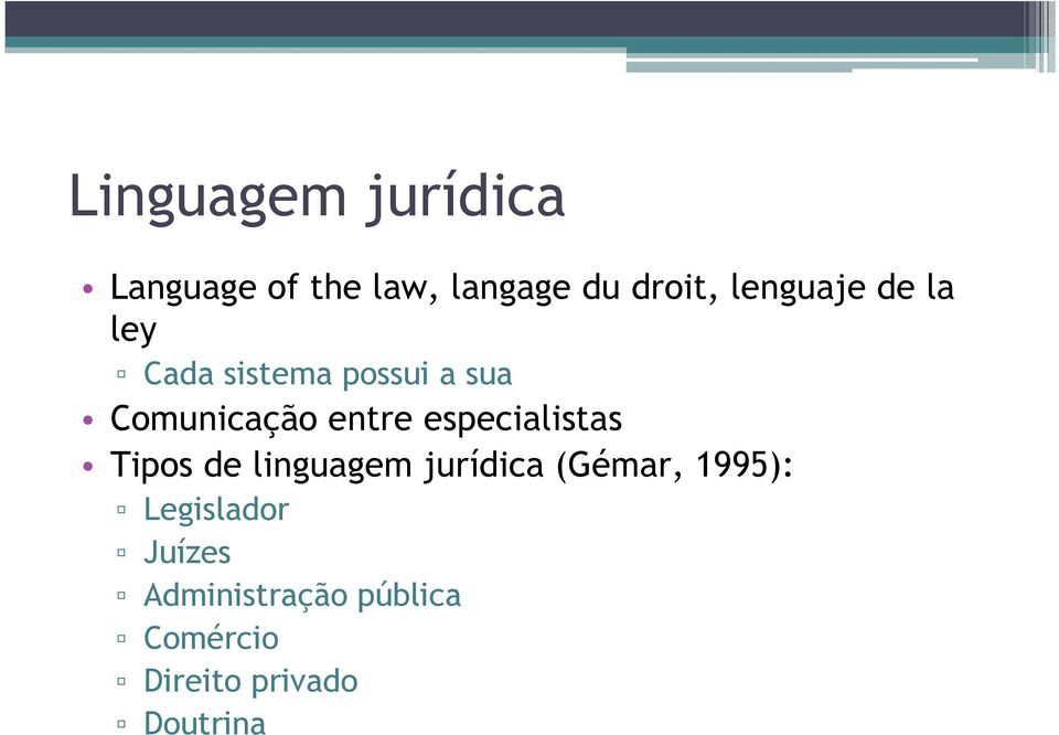especialistas Tipos de linguagem jurídica (Gémar, 1995):