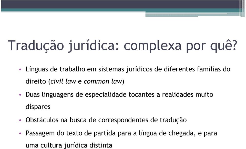 e common law) Duas linguagens de especialidade tocantes a realidades muito díspares