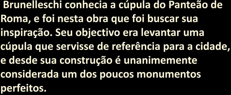 Seu objectivo era levantar uma cúpula que servisse de referência