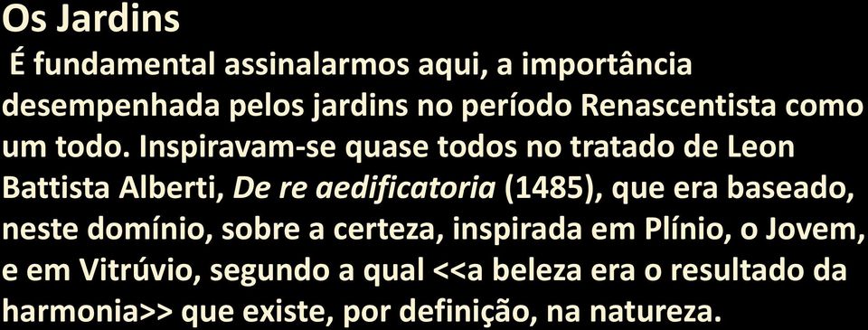 Inspiravam-se quase todos no tratado de Leon Battista Alberti, De re aedificatoria (1485), que era