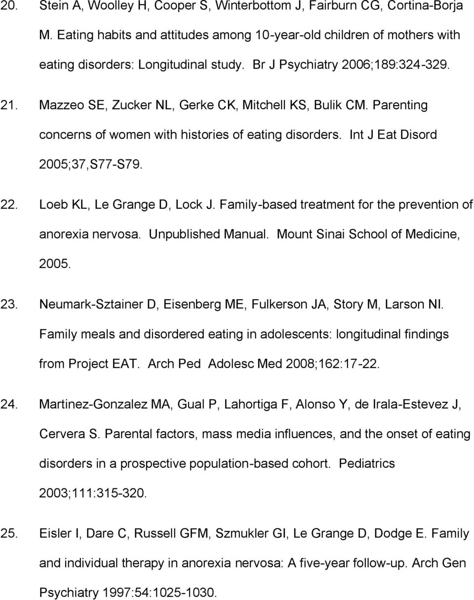 Loeb KL, Le Grange D, Lock J. Family-based treatment for the prevention of anorexia nervosa. Unpublished Manual. Mount Sinai School of Medicine, 2005. 23.