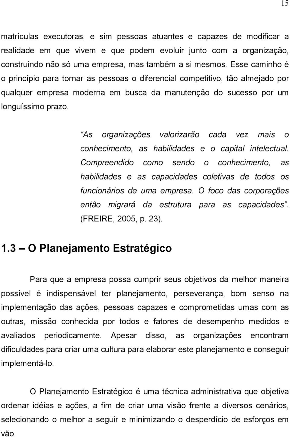 As organizações valorizarão cada vez mais o conhecimento, as habilidades e o capital intelectual.