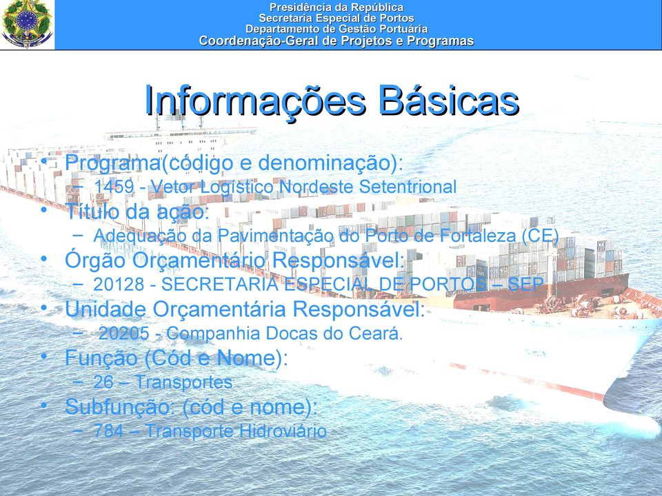 Responsável: 20128 - SECRETARIA ESPECIAL DE PORTOS SEP Unidade Orçamentária Responsável: 20205 -