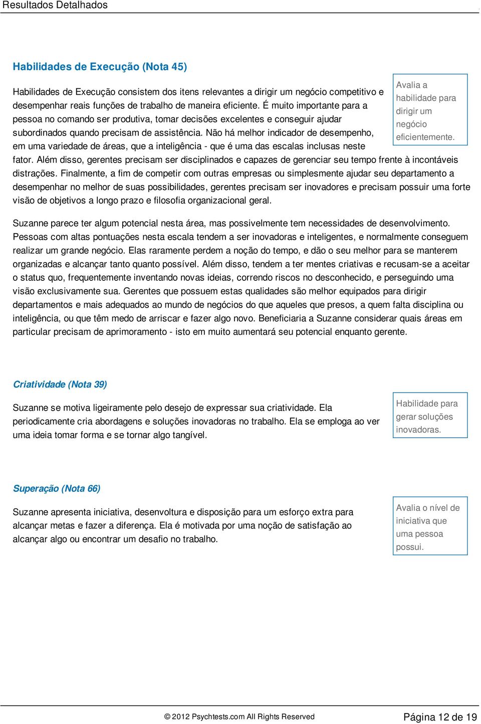 É muito importante para a dirigir um pessoa no comando ser produtiva, tomar decisões excelentes e conseguir ajudar negócio subordinados quando precisam de assistência.