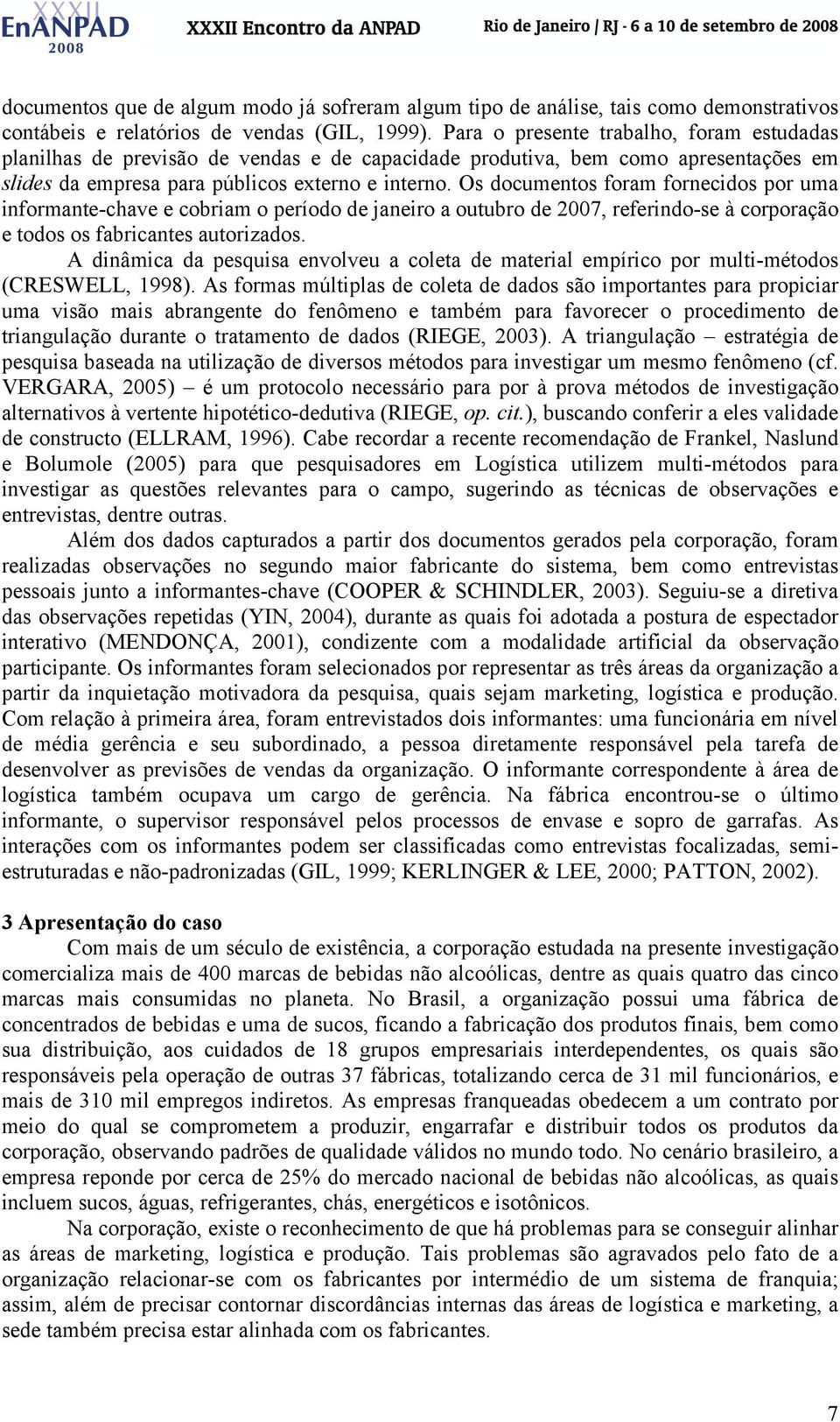 Os documentos foram fornecidos por uma informante-chave e cobriam o período de janeiro a outubro de 2007, referindo-se à corporação e todos os fabricantes autorizados.