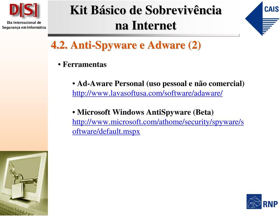 com/software/adaware/ Microsoft Windows AntiSpyware (Beta)