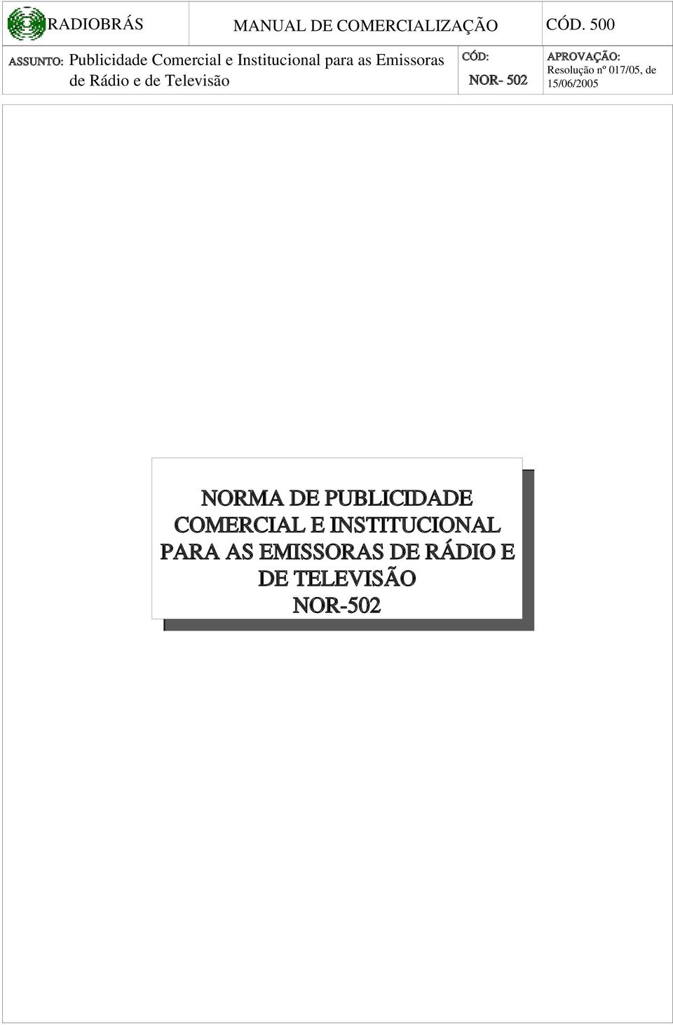 de Rádio e de Televisão CÓD: NOR 502 APROVAÇÃO: Resolução nº 017/05,