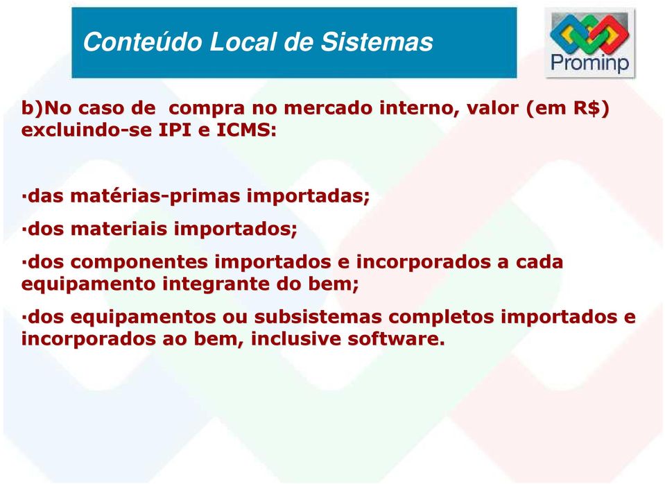 importados; dos componentes importados e incorporados a cada equipamento integrante