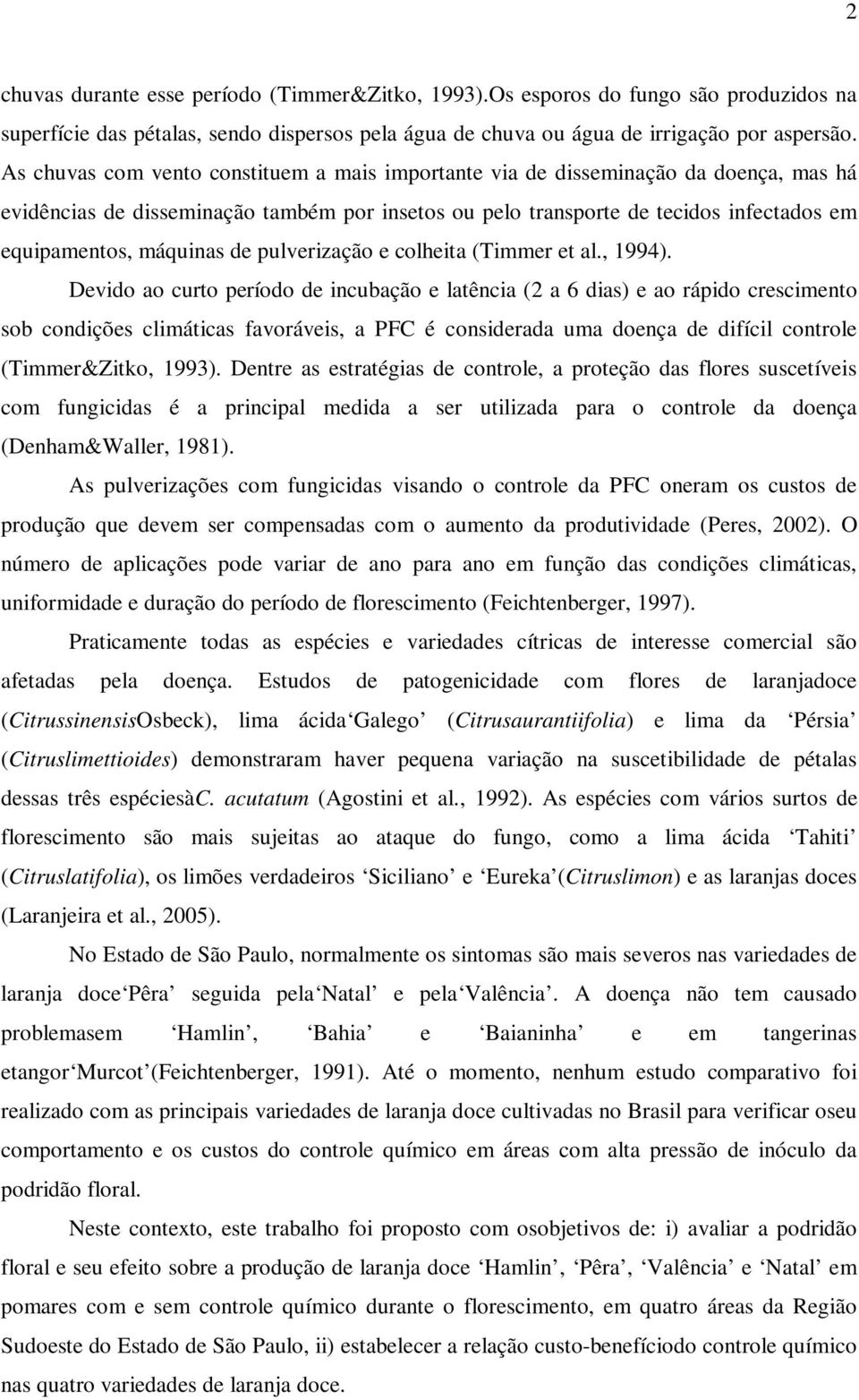 de pulverização e colheita (Timmer et al., 1994).