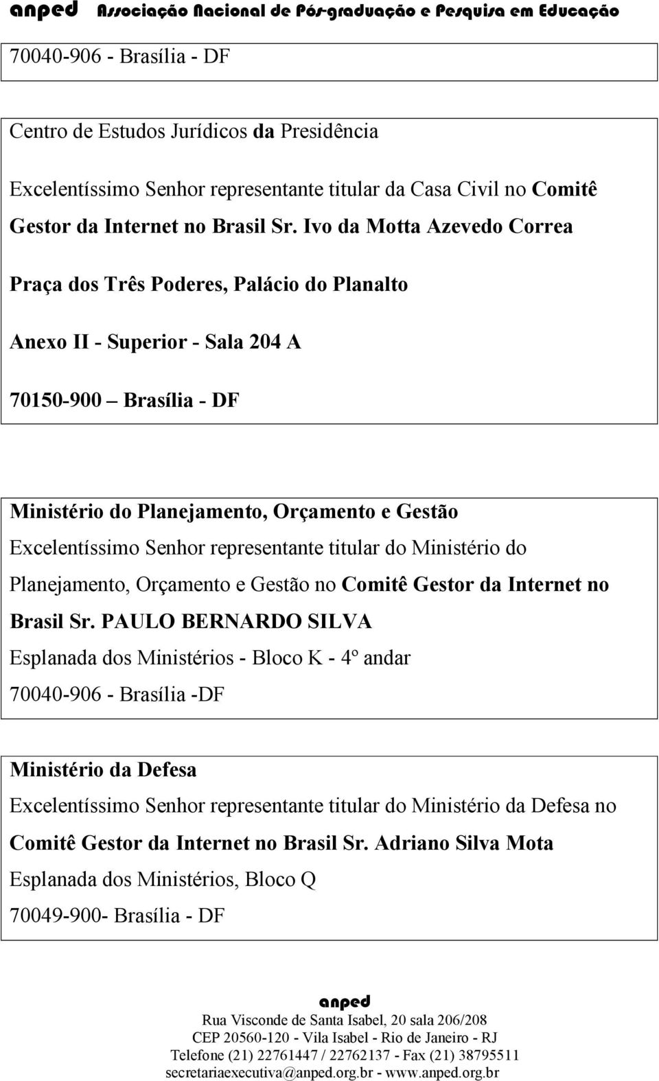 representante titular do Ministério do Planejamento, Orçamento e Gestão no Comitê Gestor da Internet no Brasil Sr.