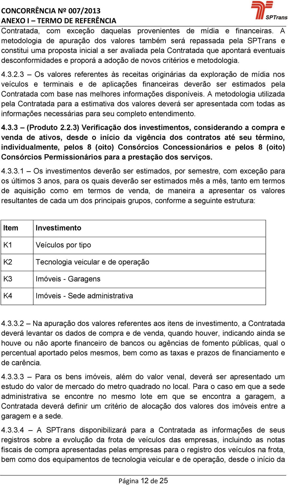 novos critérios e metodologia. 4.3.2.