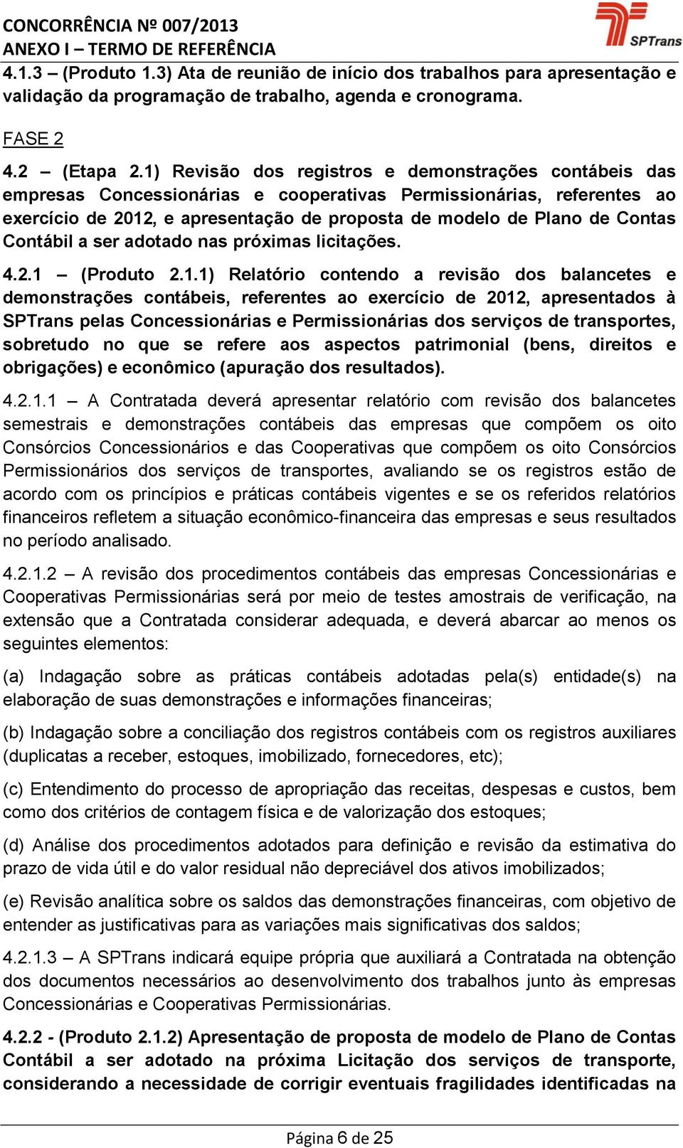 Contas Contábil a ser adotado nas próximas licitações. 4.2.1 