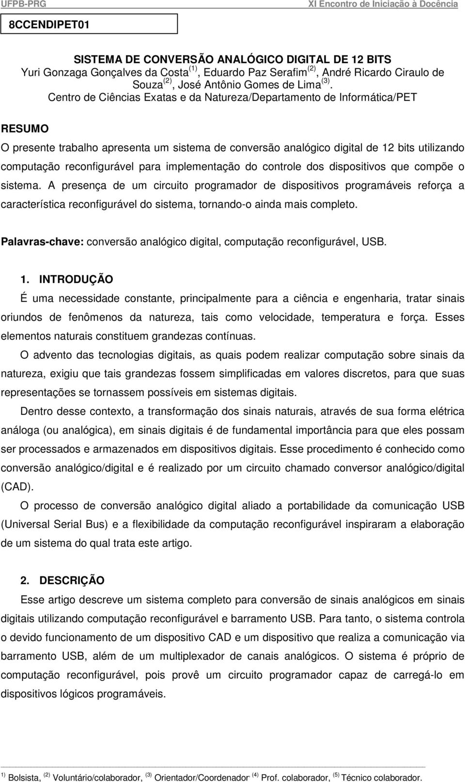 para implementação do controle dos dispositivos que compõe o sistema.