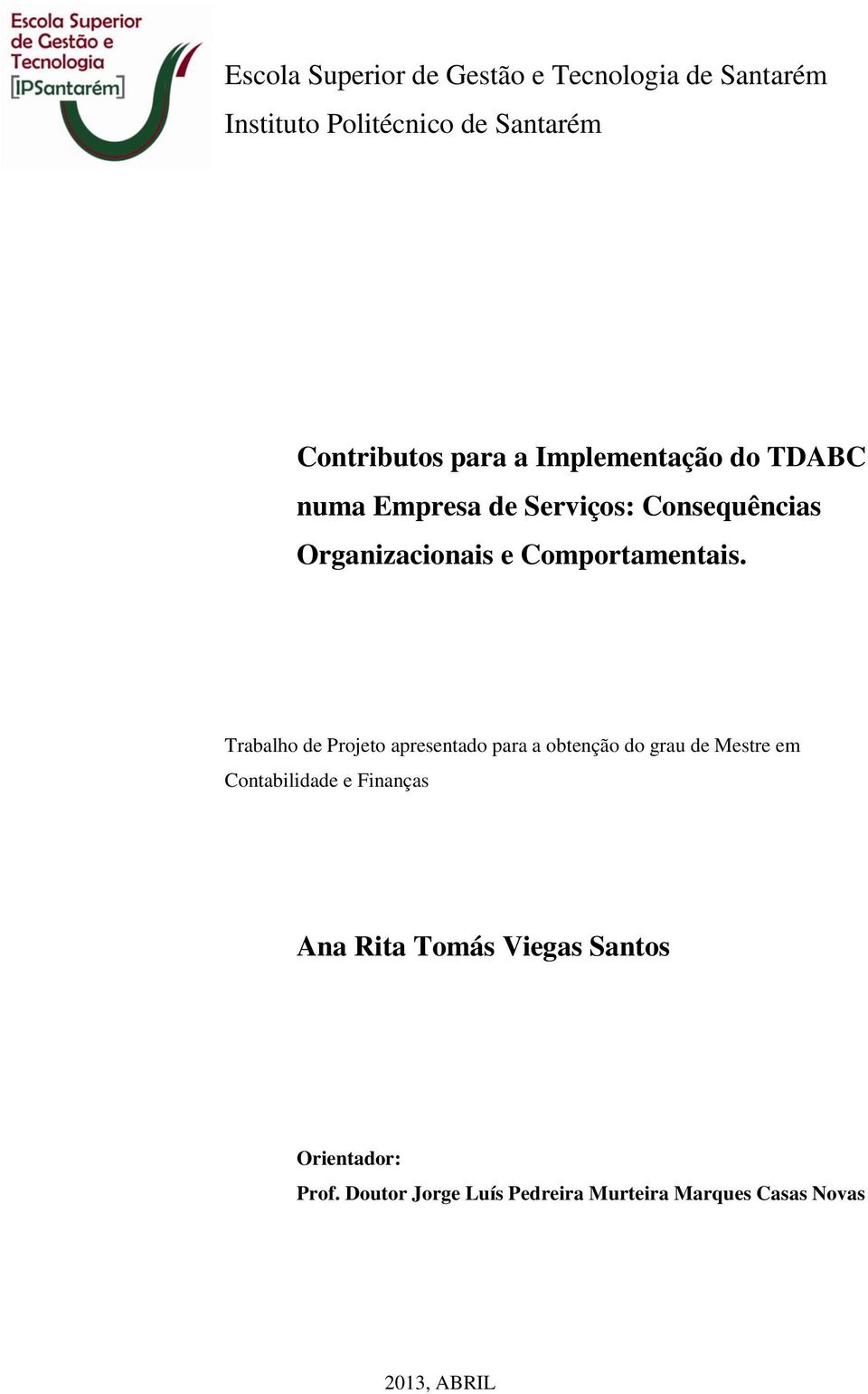 Trabalho de Projeto apresentado para a obtenção do grau de Mestre em Contabilidade e Finanças Ana Rita